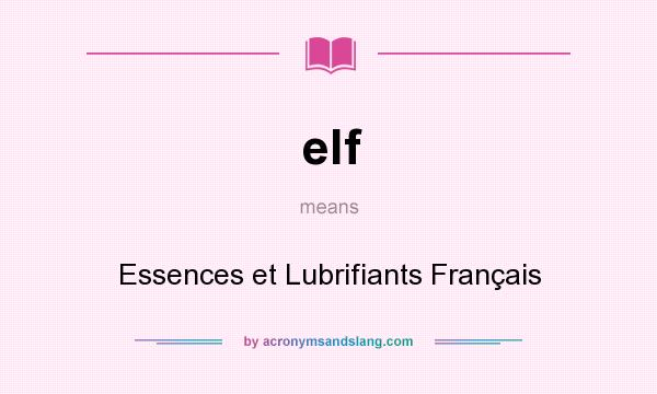 What does elf mean? It stands for Essences et Lubrifiants Français