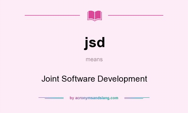 What does jsd mean? It stands for Joint Software Development