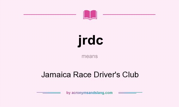 What does jrdc mean? It stands for Jamaica Race Driver`s Club