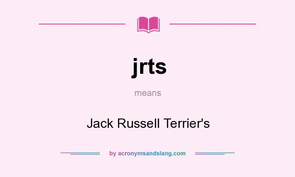 What does jrts mean? It stands for Jack Russell Terrier`s