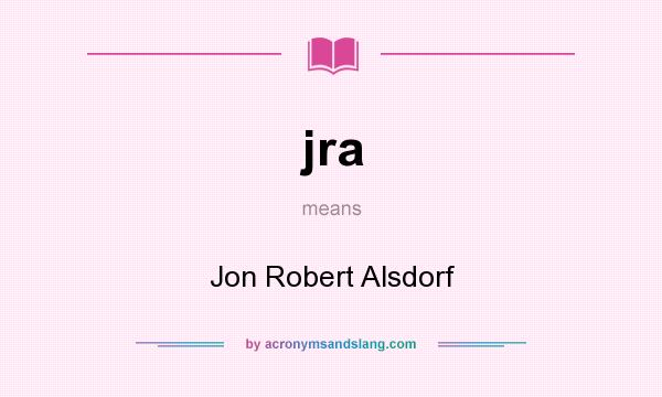 What does jra mean? It stands for Jon Robert Alsdorf