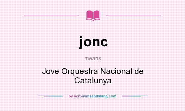 What does jonc mean? It stands for Jove Orquestra Nacional de Catalunya