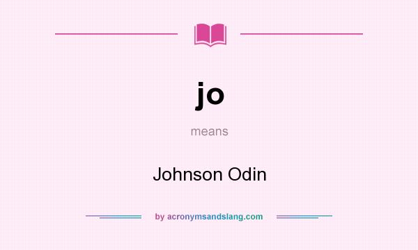 What does jo mean? It stands for Johnson Odin