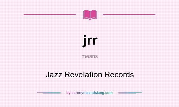 What does jrr mean? It stands for Jazz Revelation Records