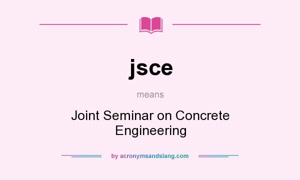 What does jsce mean? It stands for Joint Seminar on Concrete Engineering