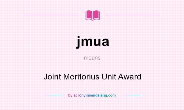 What does jmua mean? It stands for Joint Meritorius Unit Award