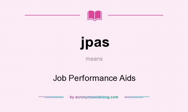 What does jpas mean? It stands for Job Performance Aids