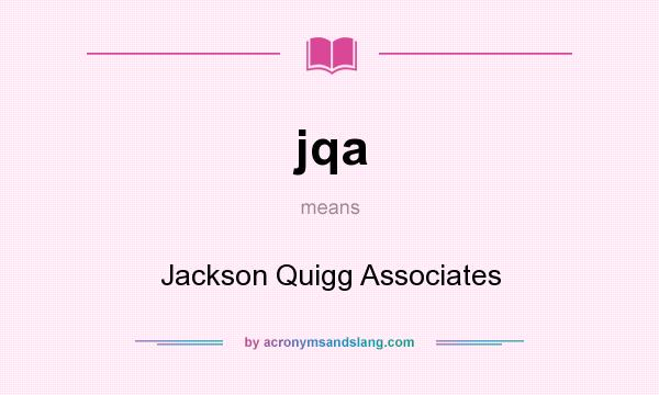 What does jqa mean? It stands for Jackson Quigg Associates
