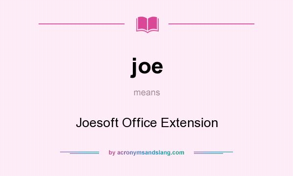 What does joe mean? It stands for Joesoft Office Extension