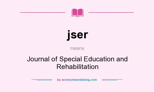 What does jser mean? It stands for Journal of Special Education and Rehabilitation