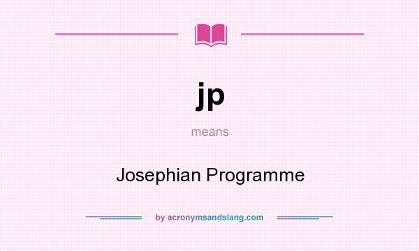 What does jp mean? It stands for Josephian Programme