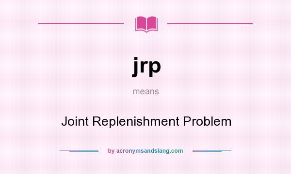 What does jrp mean? It stands for Joint Replenishment Problem
