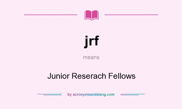 What does jrf mean? It stands for Junior Reserach Fellows
