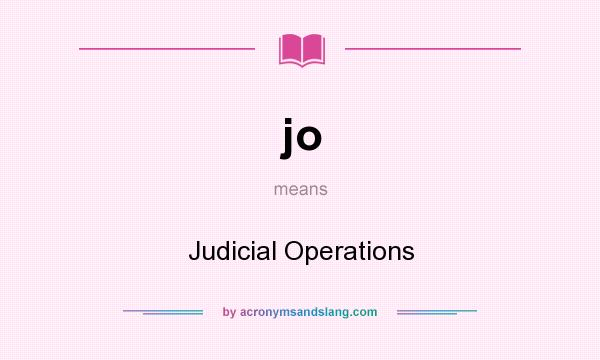 What does jo mean? It stands for Judicial Operations