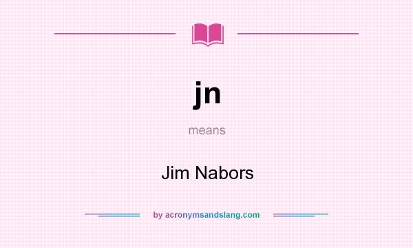 What does jn mean? It stands for Jim Nabors