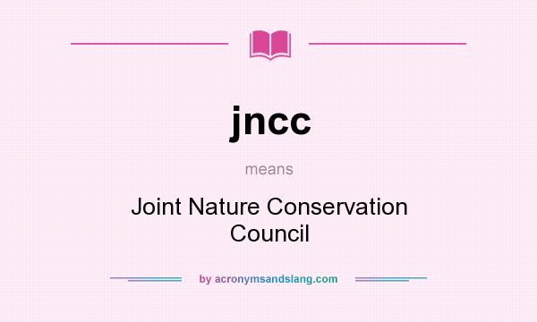 What does jncc mean? It stands for Joint Nature Conservation Council