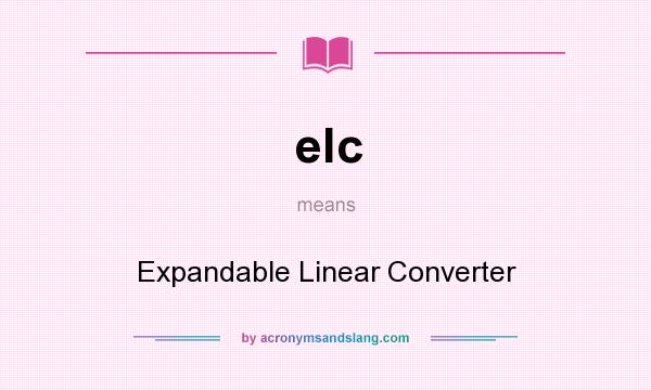 What does elc mean? It stands for Expandable Linear Converter