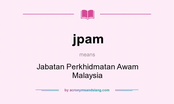 What does jpam mean? It stands for Jabatan Perkhidmatan Awam Malaysia