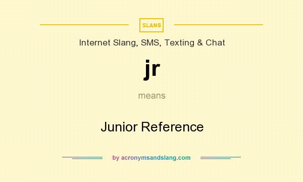 What does jr mean? It stands for Junior Reference