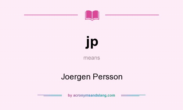 What does jp mean? It stands for Joergen Persson