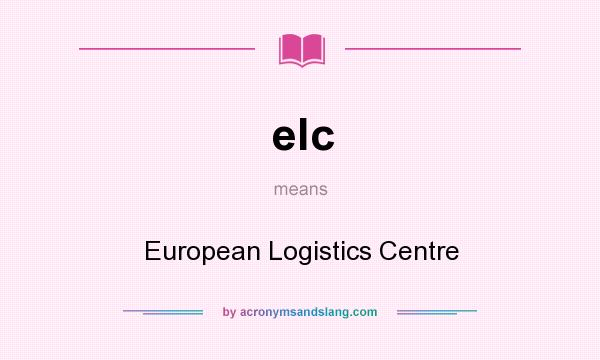 What does elc mean? It stands for European Logistics Centre
