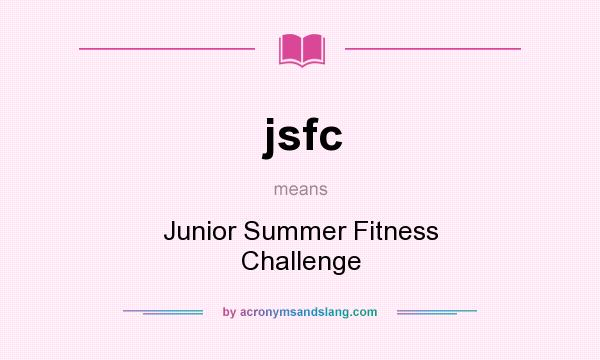 What does jsfc mean? It stands for Junior Summer Fitness Challenge
