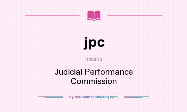 What does jpc mean? It stands for Judicial Performance Commission