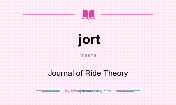 What does jort mean? It stands for Journal of Ride Theory