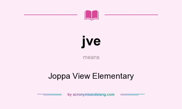 What does jve mean? It stands for Joppa View Elementary
