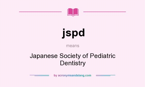 What does jspd mean? It stands for Japanese Society of Pediatric Dentistry
