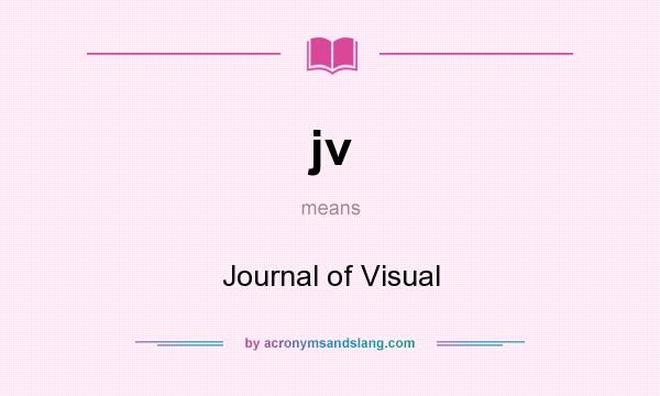 What does jv mean? It stands for Journal of Visual