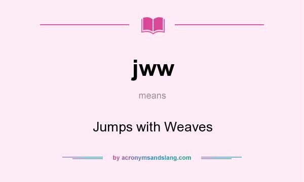 What does jww mean? It stands for Jumps with Weaves
