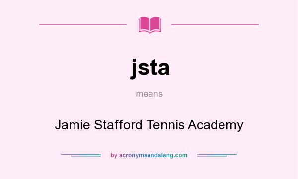 What does jsta mean? It stands for Jamie Stafford Tennis Academy
