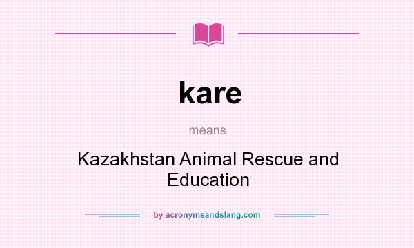 What does kare mean? It stands for Kazakhstan Animal Rescue and Education