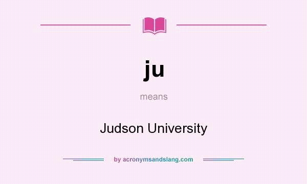 What does ju mean? It stands for Judson University