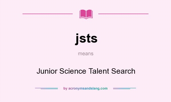 What does jsts mean? It stands for Junior Science Talent Search
