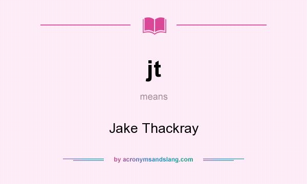 What does jt mean? It stands for Jake Thackray