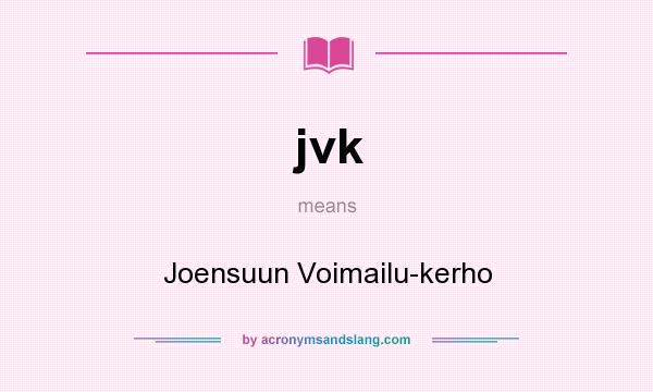 What does jvk mean? It stands for Joensuun Voimailu-kerho
