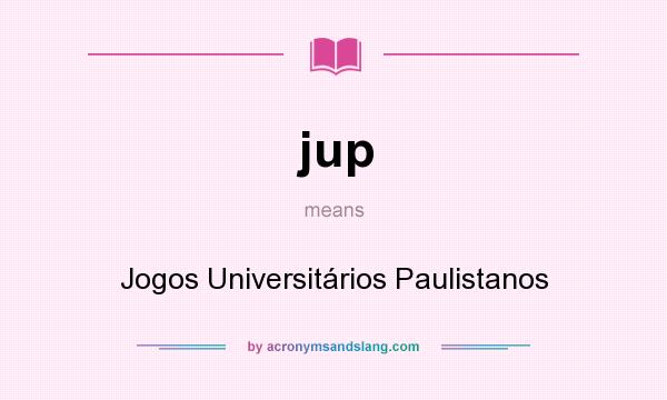 What does jup mean? It stands for Jogos Universitários Paulistanos