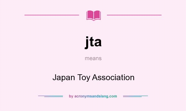 What does jta mean? It stands for Japan Toy Association