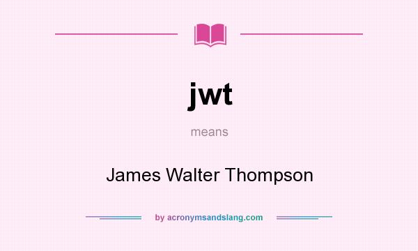 What does jwt mean? It stands for James Walter Thompson