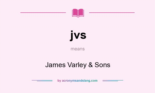 What does jvs mean? It stands for James Varley & Sons