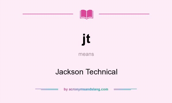What does jt mean? It stands for Jackson Technical