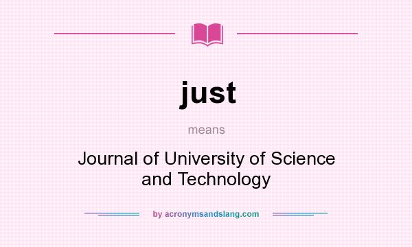 What does just mean? It stands for Journal of University of Science and Technology