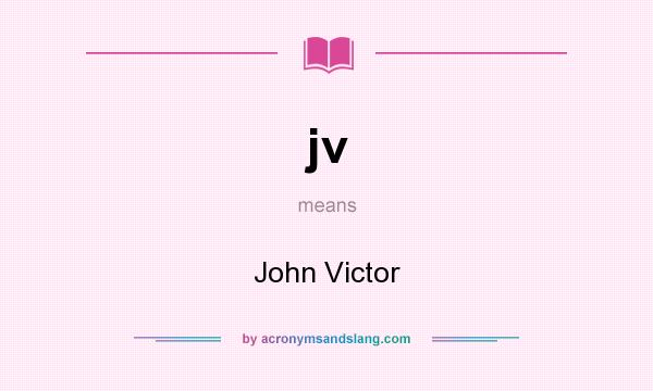 What does jv mean? It stands for John Victor