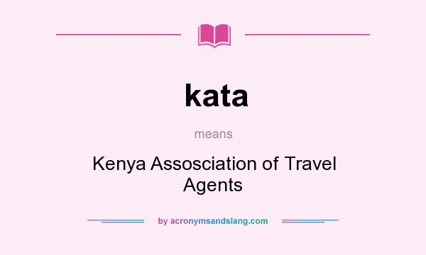 What does kata mean? It stands for Kenya Assosciation of Travel Agents