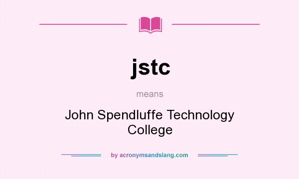 What does jstc mean? It stands for John Spendluffe Technology College