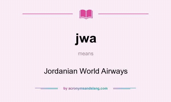 What does jwa mean? It stands for Jordanian World Airways