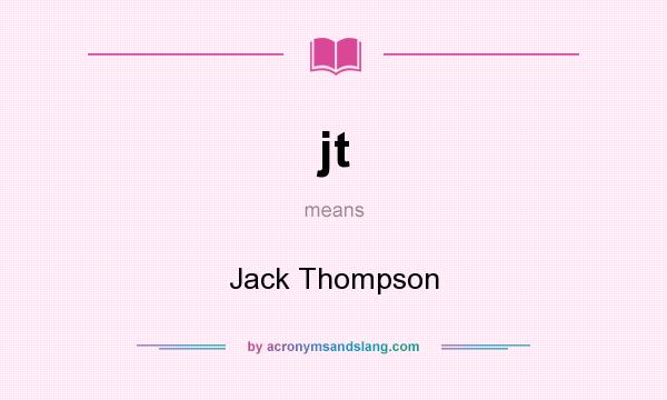 What does jt mean? It stands for Jack Thompson