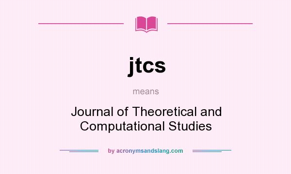 What does jtcs mean? It stands for Journal of Theoretical and Computational Studies